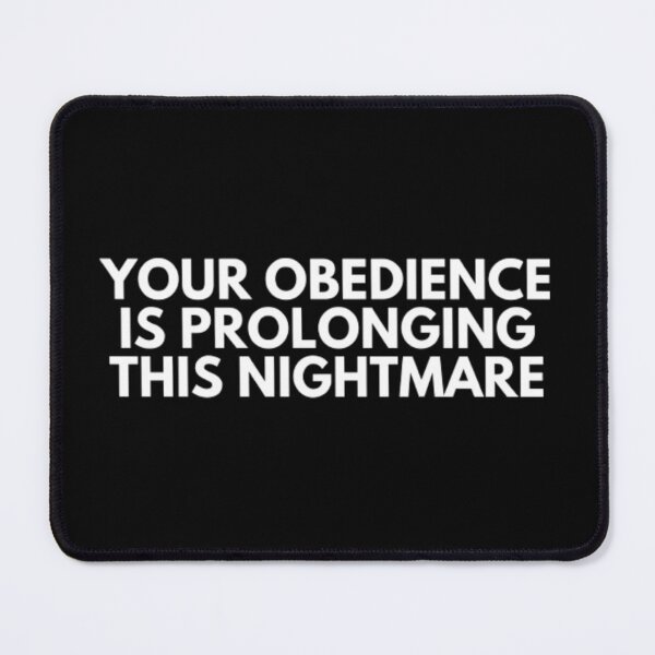 Item preview, Your Obedience Is Prolonging This Nightmare designed and sold by NxtLvlDsgns.