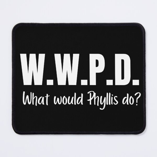 Item preview, W.W.P.D. What Would Phyllis Do designed and sold by Comfy Creations.