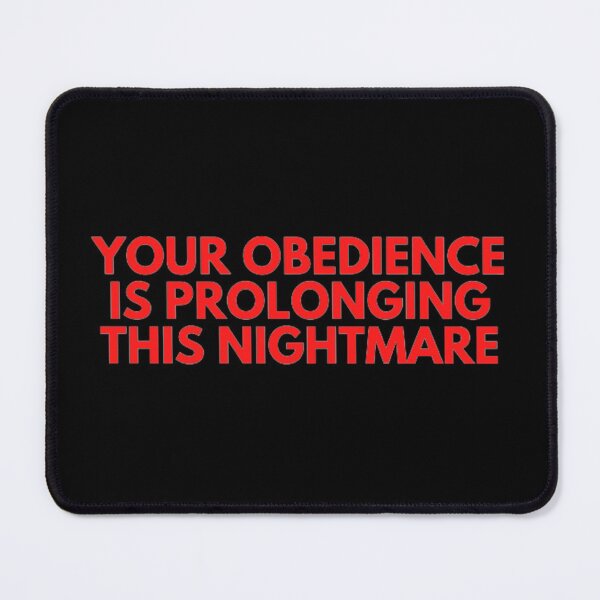 Item preview, Your Obedience Is Prolonging This Nightmare designed and sold by NxtLvlDsgns.