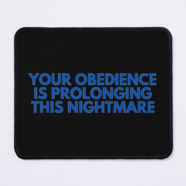 Item preview, Your Obedience Is Prolonging This Nightmare designed and sold by NxtLvlDsgns.