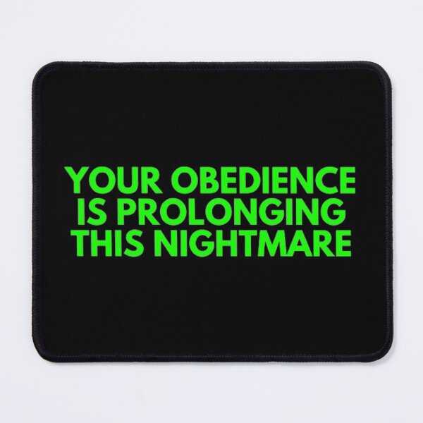 Item preview, Your Obedience Is Prolonging This Nightmare designed and sold by NxtLvlDsgns.