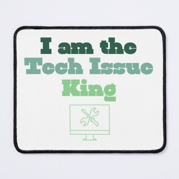Item preview, I am the Tech Issue King designed and sold by BullishGraphics.