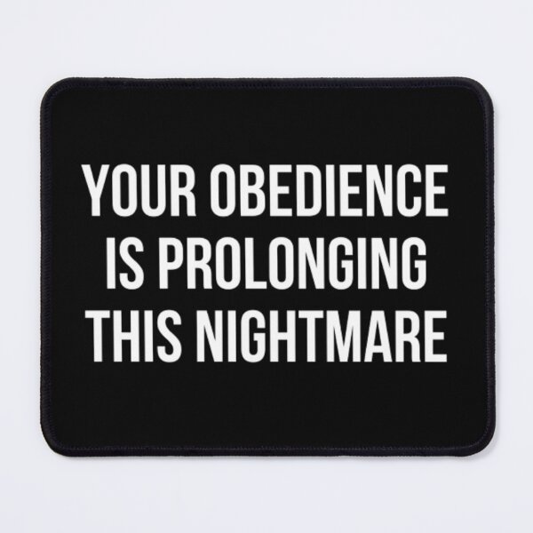 Item preview, Your Obedience Is Prolonging This Nightmare designed and sold by NxtLvlDsgns.