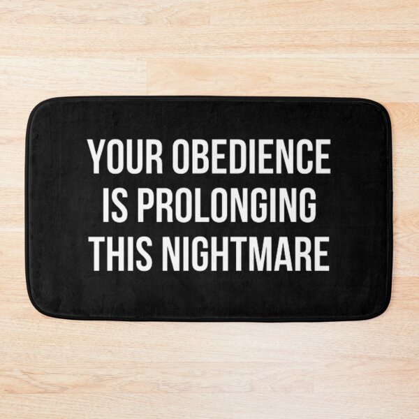 Item preview, Your Obedience Is Prolonging This Nightmare designed and sold by NxtLvlDsgns.
