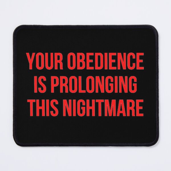 Item preview, Your Obedience Is Prolonging This Nightmare designed and sold by NxtLvlDsgns.