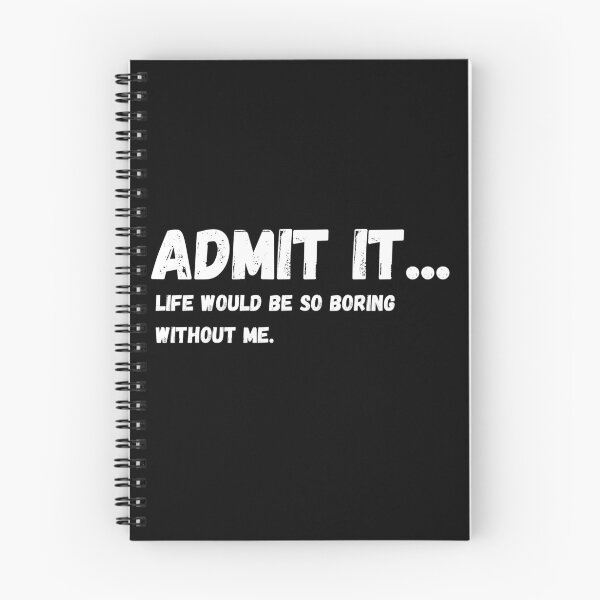 Item preview, Admit It Life Would Be Boring Without Me Funny Quote designed and sold by Amine-Creation.