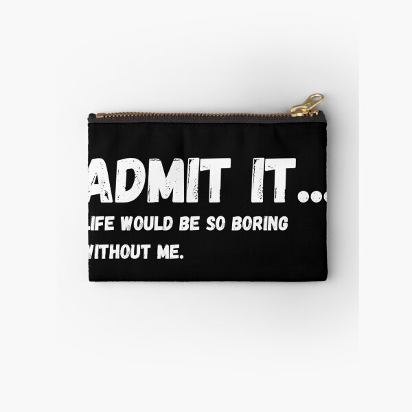 Item preview, Admit It Life Would Be Boring Without Me Funny Quote designed and sold by Amine-Creation.