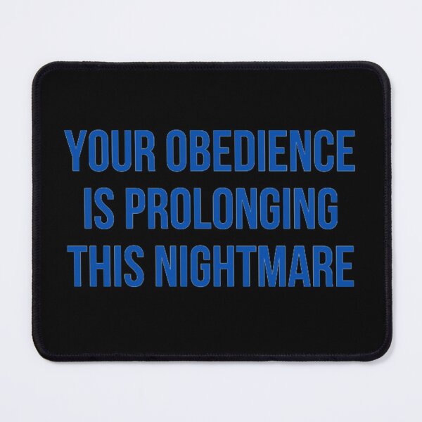 Item preview, Your Obedience Is Prolonging This Nightmare designed and sold by NxtLvlDsgns.