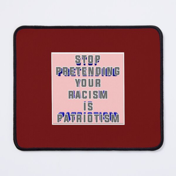 Item preview, Stop pretending your racism is patriotism 008 designed and sold by ITALY-Roselli-.
