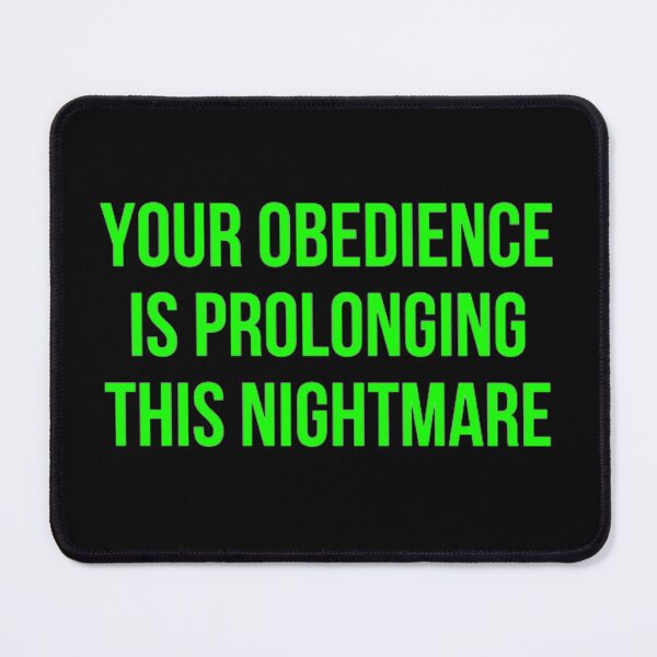 Item preview, Your Obedience Is Prolonging This Nightmare designed and sold by NxtLvlDsgns.