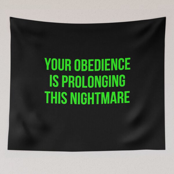 Item preview, Your Obedience Is Prolonging This Nightmare designed and sold by NxtLvlDsgns.