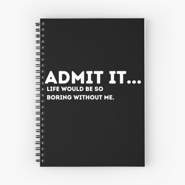 Item preview, Admit It Life Would Be Boring Without Me Funny Quote designed and sold by Amine-Creation.
