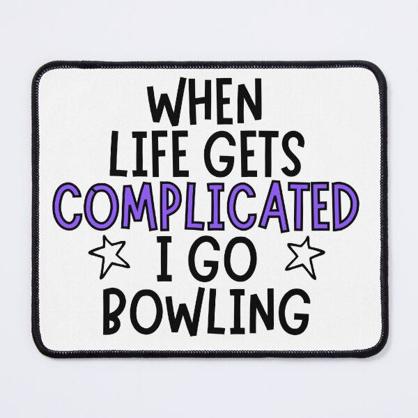 Item preview, When life gets complicated I go bowling designed and sold by TheGreenGoat.
