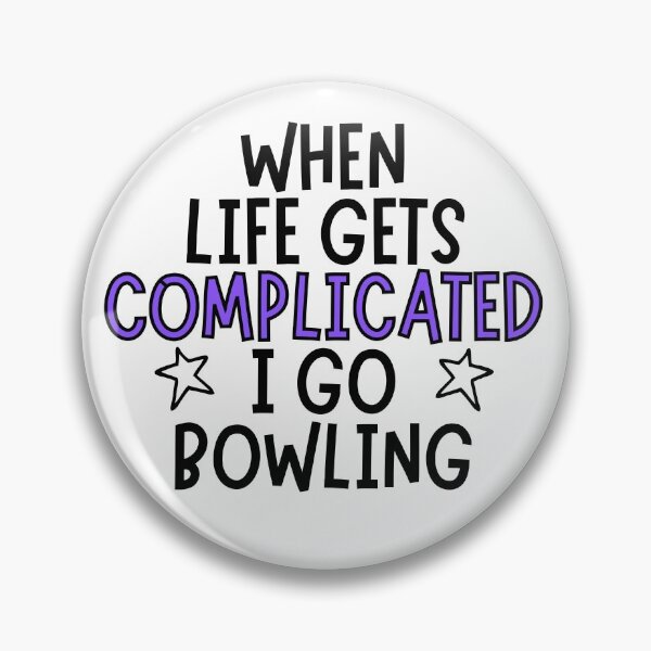 Item preview, When life gets complicated I go bowling designed and sold by TheGreenGoat.
