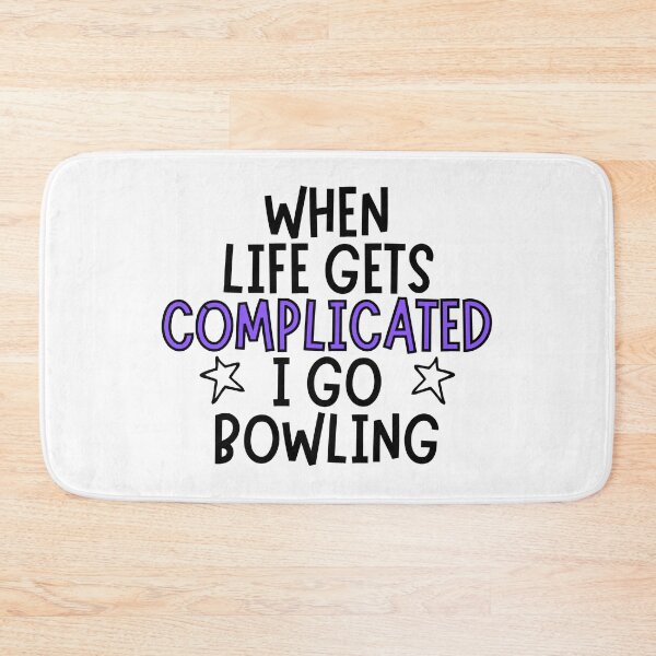 Item preview, When life gets complicated I go bowling designed and sold by TheGreenGoat.