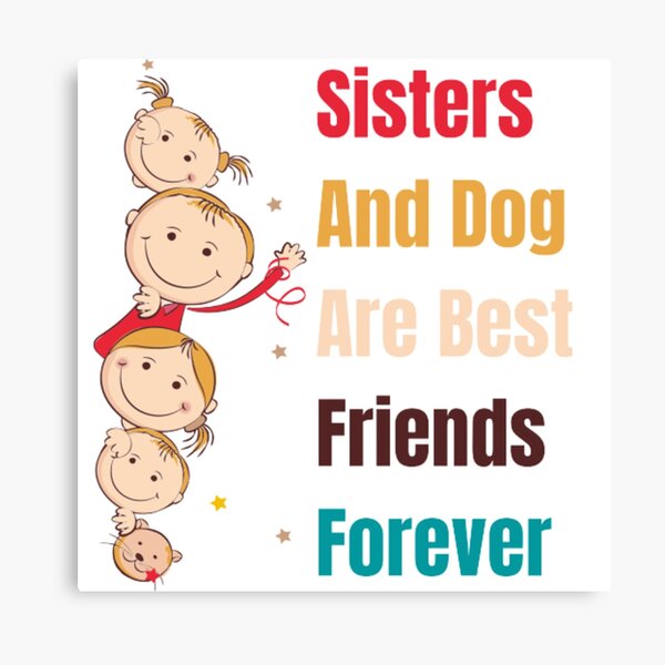 Sisters and dog are best friends Forever Impression sur toile
