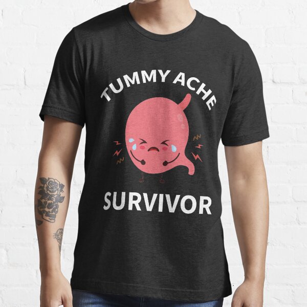 &ldquo;tummy ache survivor&rdquo; T-shirt for Sale by Lousy-Sanchez | Redbubble