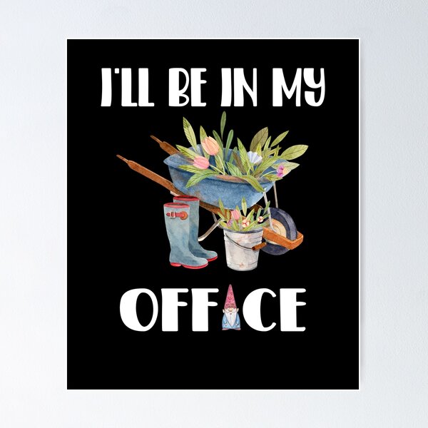 Item preview, I'll Be In My Office Gardening designed and sold by ZiesMerch.