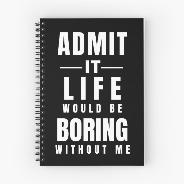 Item preview, Admit It Life Would Be Boring Without Me Funny Quote designed and sold by Amine-Creation.