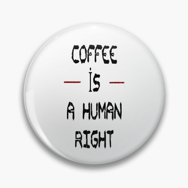 Item preview, coffee is a human right designed and sold by greenshoping.