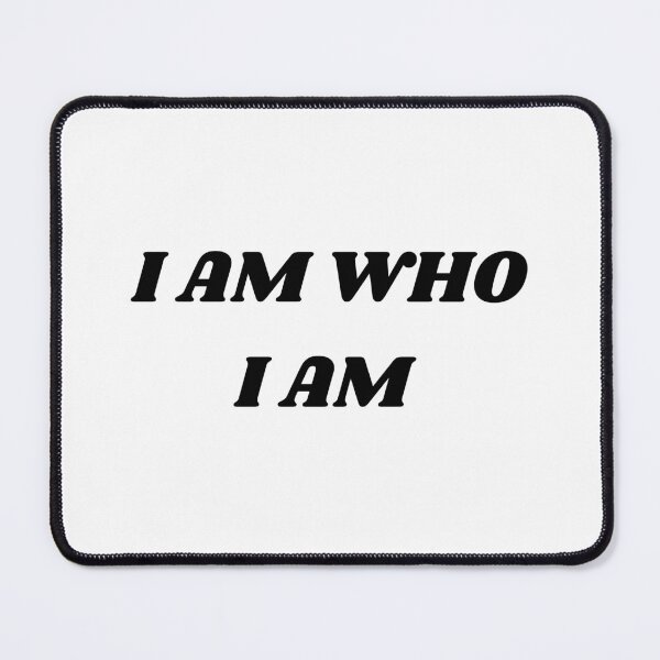 Item preview, I am who i am designed and sold by Kuitoo.