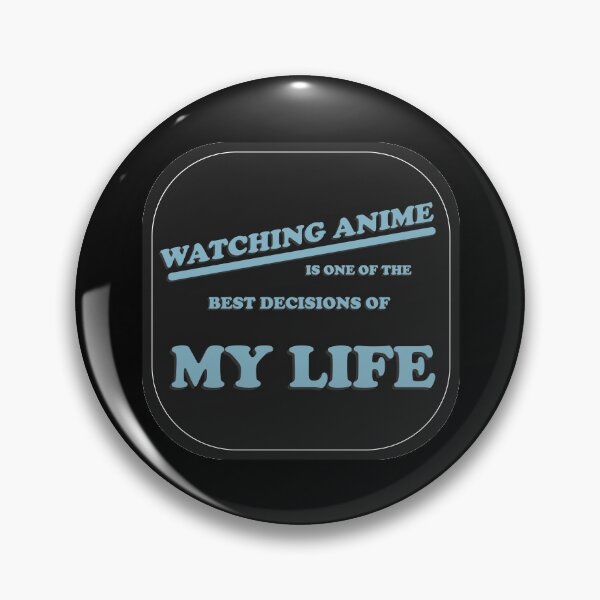 Item preview, Watching Anime Is One Of The Best Decisions Of My Life  designed and sold by ASINDesigns.