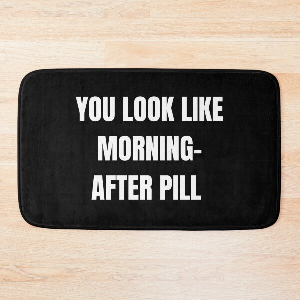 Item preview, You look like morning-after pill designed and sold by CrazyHowCool.