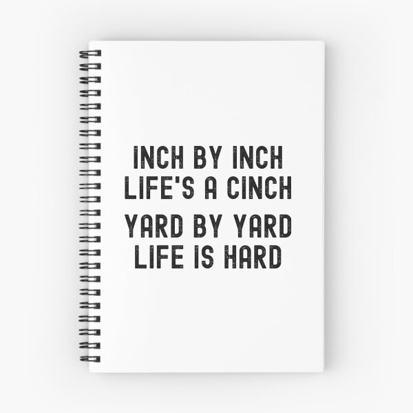 Item preview, Inch by inch, Life's a cinch. Yard by yard, Life is hard. designed and sold by Kevin de La Tour.