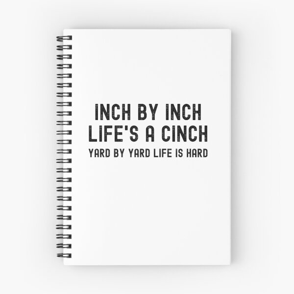 Item preview, Inch by inch, Life's a cinch. Yard by yard, Life is hard. designed and sold by Kevin de La Tour.