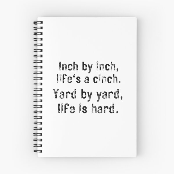Item preview, Inch by inch, Life's a cinch. Yard by yard, Life is hard. designed and sold by Kevin de La Tour.
