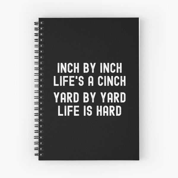 Item preview, Inch by inch, Life's a cinch. Yard by yard, Life is hard. designed and sold by Kevin de La Tour.