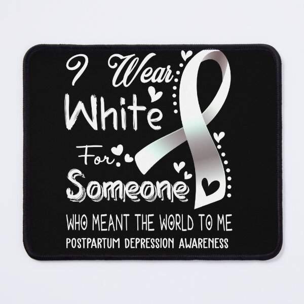Item preview, I Wear White For Someone POSTPARTUM DEPRESSION Awareness designed and sold by Adropine.