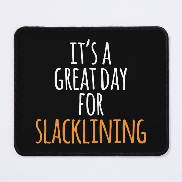 Item preview, It's a Great Day for Slacklining designed and sold by kindxinn.
