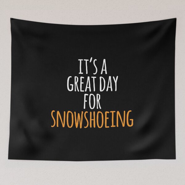Item preview, It's a Great Day for Snowshoeing designed and sold by kindxinn.