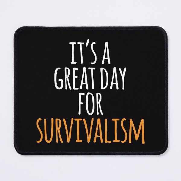 Item preview, It's a Great Day for Survivalism designed and sold by kindxinn.