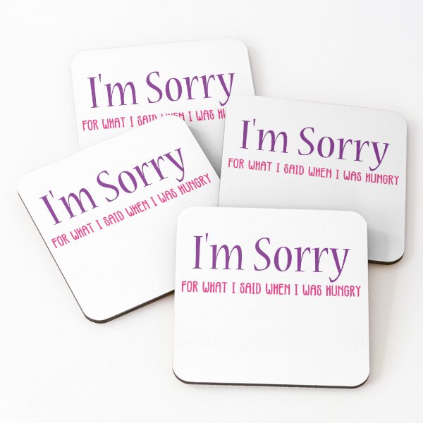 Item preview, I'm Sorry For What I Said When I Was Hungry designed and sold by ErmessThiings.