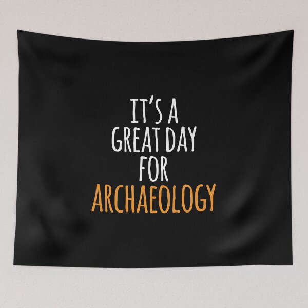 Item preview, It's a Great Day for Archaeology designed and sold by kindxinn.