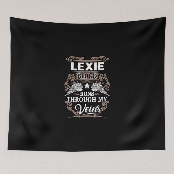 Item preview, Lexie Name T Shirt - Lexie Blood Runs Through My Veins  Gift Item Tee designed and sold by nauglesamatha.
