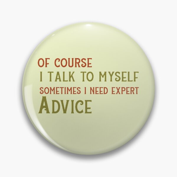 Item preview, Of Course I Talk To Myself Sometimes I Need Expert Advice designed and sold by ErmessThiings.