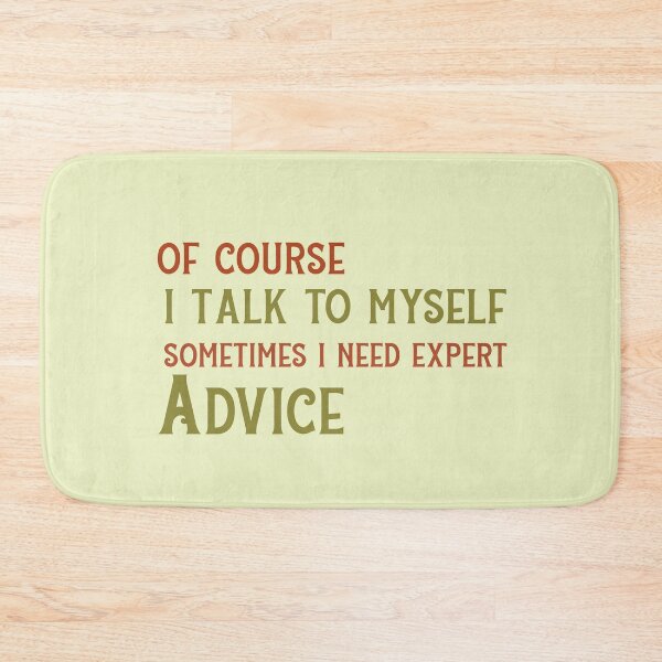 Item preview, Of Course I Talk To Myself Sometimes I Need Expert Advice designed and sold by ErmessThiings.