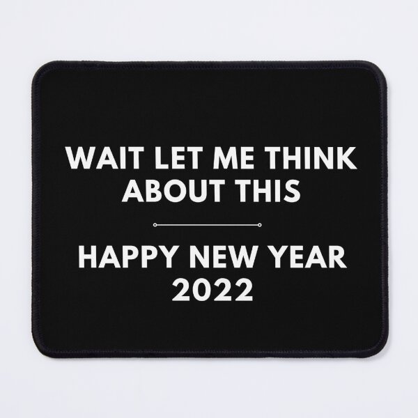 Item preview, Wait let me think about this -Happy New Year 2022 designed and sold by jinif.
