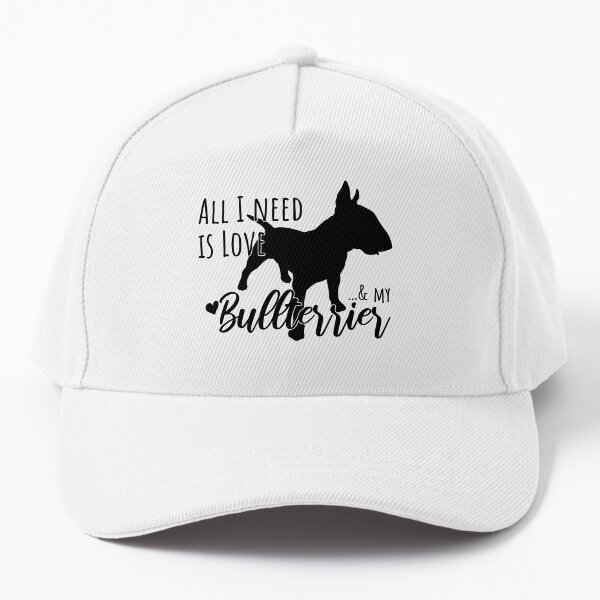 All I Need is Love & My Bullterrier Baseball Cap