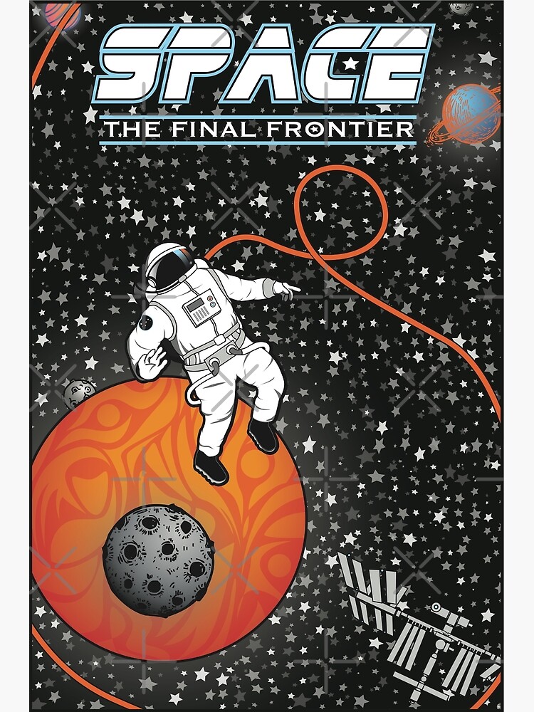 "Space: The Final Frontier" Poster By KanekoEimi | Redbubble