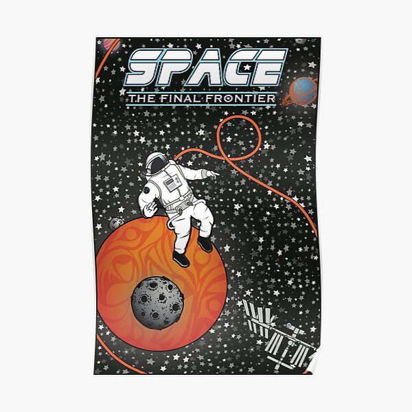 "Space: The Final Frontier" Poster By KanekoEimi | Redbubble