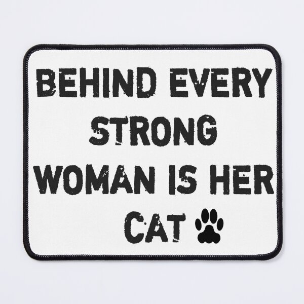 Item preview, Behind every strong woman is her cat designed and sold by choumilanais.