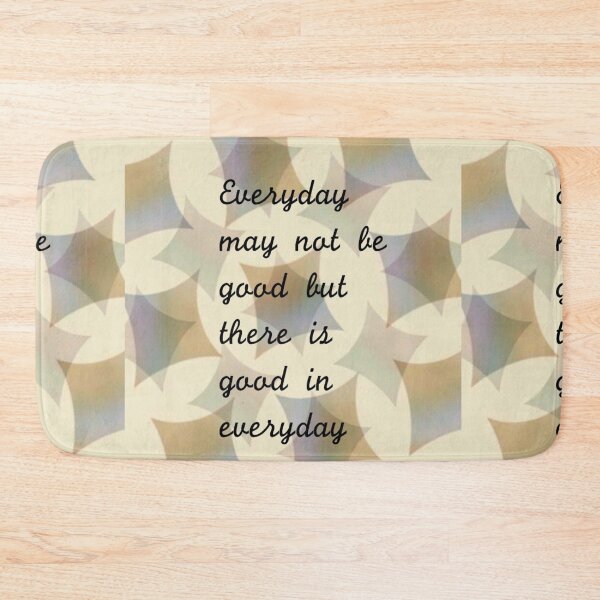 Item preview, Everyday May Not Be Good But There Is Good In Everyday designed and sold by glowvim.