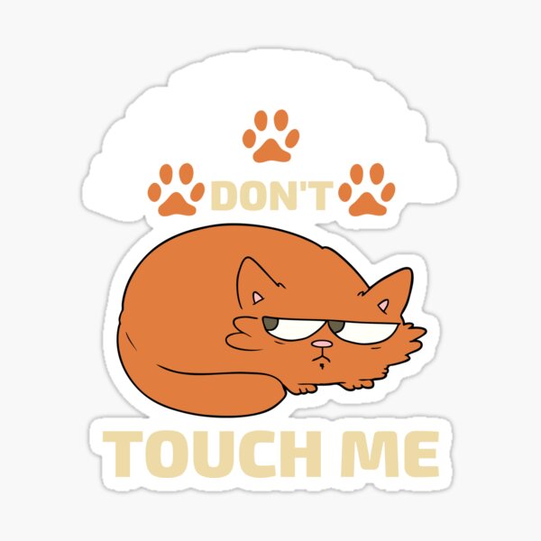 "Not Friendly Do Not Touch Funny Unfriendly Cat Warning Stay Away " Sticker by