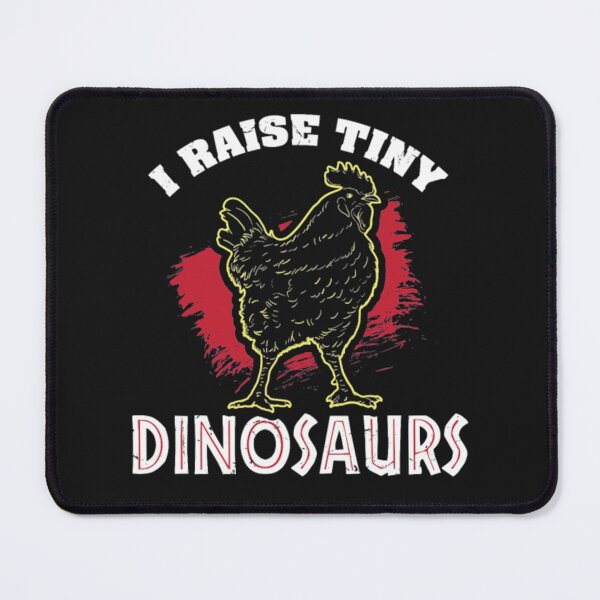 Item preview, I Raise Tiny Dinosaurs Chicken designed and sold by StarcyWol.