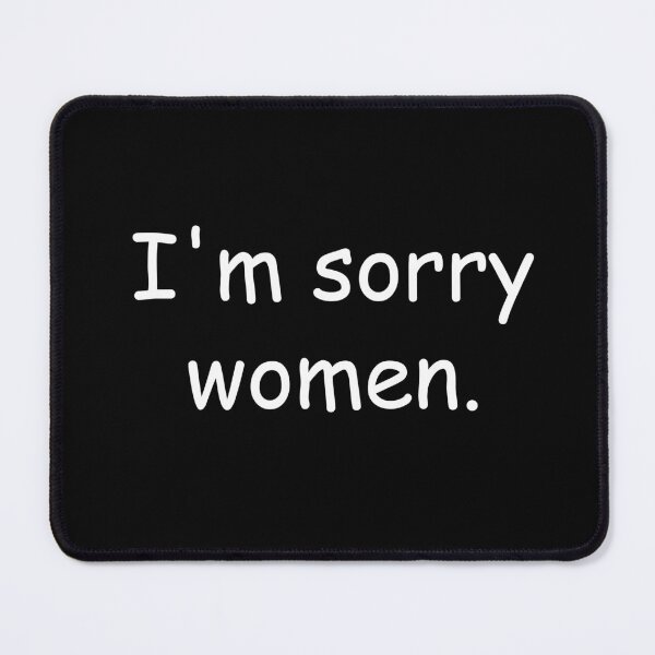 Item preview, I'm sorry women. designed and sold by v0ight.