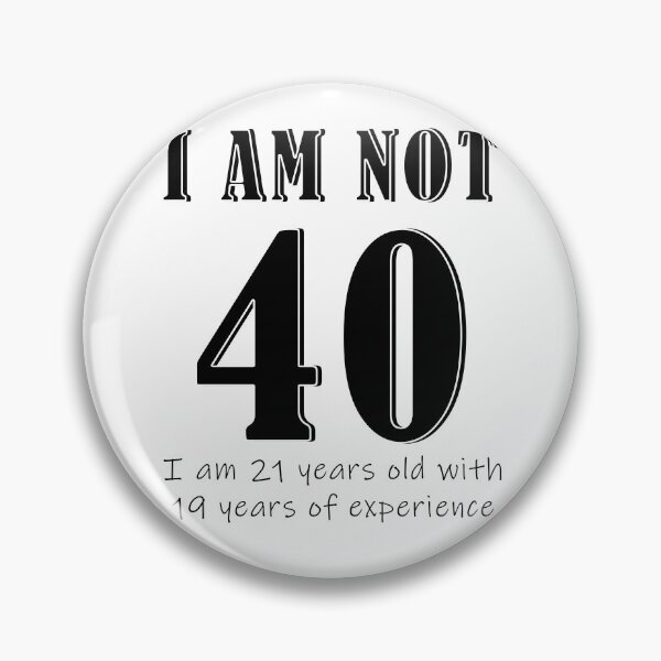Item preview, I am not 40 designed and sold by mpmi0801.